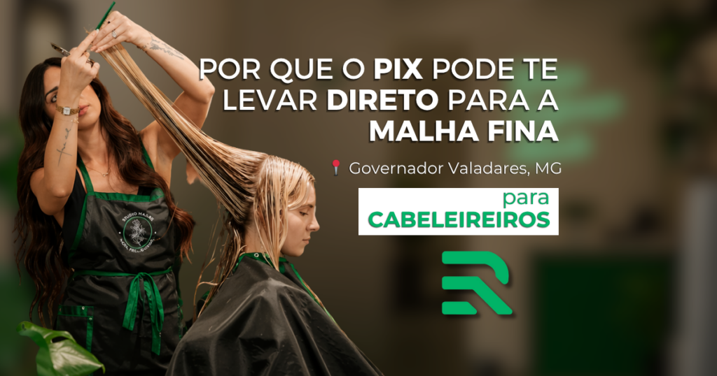 Cabeleireiros em Governador Valadares por que o pix pode te levar direto para a malha fina