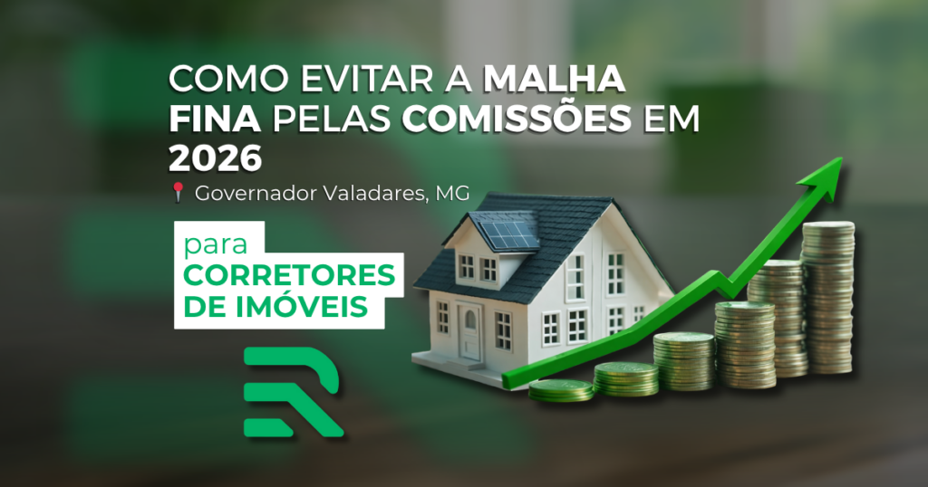 Corretores de imóveis em Governador Valadares como evitar a malha fina pelas comissões em 2026